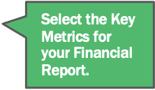 Select the Key Metrics for your Financial Report.
